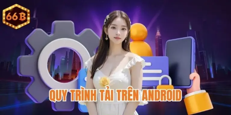 Tải android dễ dàng